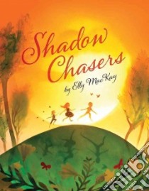 Shadow Chasers libro in lingua di Mackay Elly