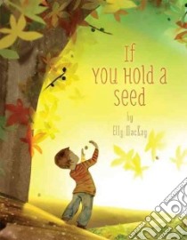 If You Hold a Seed libro in lingua di Mackay Elly (ILT)