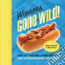 Wieners Gone Wild! libro in lingua di Schmidt Holly, Penn Allan