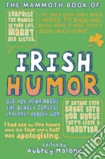 The Mammoth Book of Irish Humor libro in lingua di Malone Aubrey (EDT)