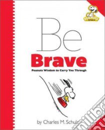 Be Brave libro in lingua di Schulz Charles M. (CRT)