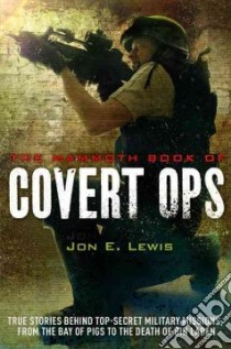 The Mammoth Book of Covert Ops libro in lingua di Lewis Jon E. (EDT)