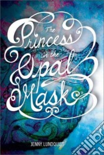 The Princess in the Opal Mask libro in lingua di Lundquist Jenny
