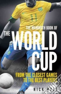 The Mammoth Book of the World Cup libro in lingua di Holt Nick