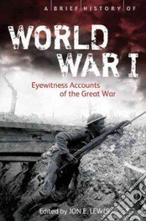 A Brief History of World War I libro in lingua di Lewis Jon E. (EDT)