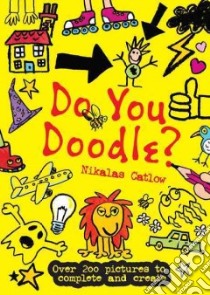 Do You Doodle? libro in lingua di Catlow Nikalas