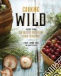 Cooking Wild libro in lingua di Ash John, Fraioli James O., Tucker + Hossler (PHT)