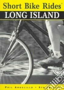 Short Bike Rides on Long Island libro in lingua di Angelillo Phil