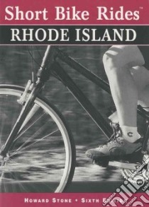 Short Bike Rides in Rhode Island libro in lingua di Stone Howard