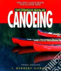 Complete Book of Canoeing libro in lingua di Gordon I. Herbert