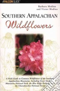 Falcon Southern Appalachian Wildflowers libro in lingua di Medina Barbara, Medina Victor