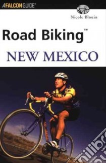 Road Biking New Mexico libro in lingua di Blouin Nicole