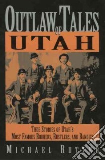 Outlaw Tales of Utah libro in lingua di Rutter Michael