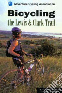 Bicycling the Lewis and Clark Trail libro in lingua di McCoy Michael (EDT)