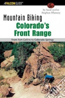 Mountain Biking Colorado's Front Range libro in lingua di Hlawaty Stephen