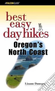 Best Easy Day Hikes Oregon's North Coast libro in lingua di Dunegan Lizann