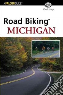 Road Biking Michigan libro in lingua di Noga Cari