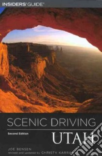 Insiders Guide Scenic Driving Utah libro in lingua di Bensen Joe, Karras Christy