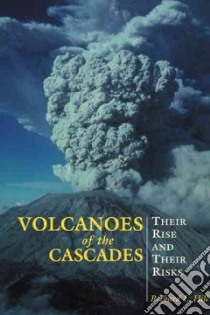 Volcanoes of the Cascades libro in lingua di Hill Richard L.