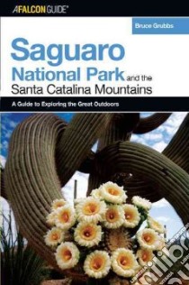 Falconguideto to Saguaro National Park and the Santa Catalina Mountains libro in lingua di Grubbs Bruce