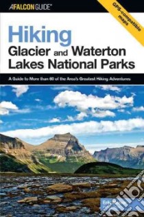Falcon Guide Hiking Glacier And Waterton Lakes National Parks libro in lingua di Molvar Erik