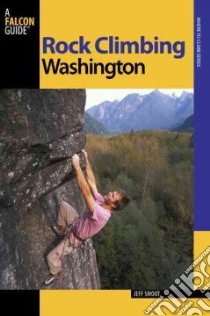 Falcon Guide Rock Climbing Washington libro in lingua di Smoot Jeff