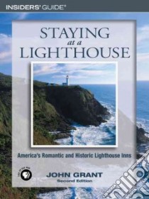 Insiders' Guide Staying At A Lighthouse libro in lingua di Grant John