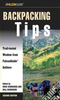 A Falcon Guide Backpacking Tips libro in lingua di Schneider Russ (EDT), Schneider Bill (EDT)