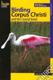 Birding Corpus Christi And the Coastal Bend libro in lingua di Ritter Jamie