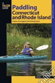 Falcon Guide Paddling Connecticut and Rhode Island libro in lingua di Cole Jim