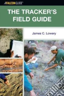 A Falcon Guide The Tracker's Field Guide libro in lingua di Lowery James C.