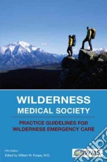 Wilderness Medical Society Practice Guidelines libro in lingua di Forgey William W.
