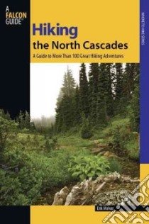 Falcon Guide Hiking the North Cascades libro in lingua di Molvar Erik