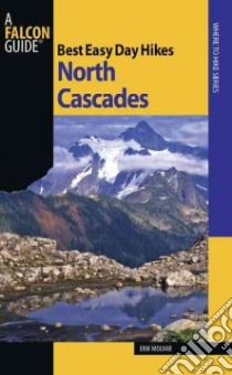 Best Easy Day Hikes North Cascades libro in lingua di Molvar Erik