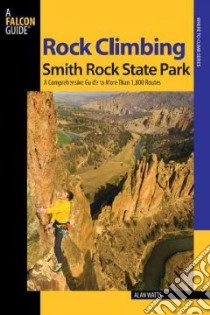 Rock Climbing Smith Rock State Park libro in lingua di Watts Alan