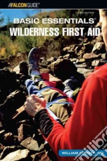 Falcon Guide Basic Essentials Wilderness First Aid libro in lingua di Forgey William W.