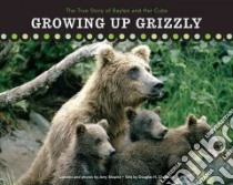 Growing Up Grizzly libro in lingua di Shapira Amy, Chadwick Douglas H.