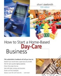 How to Start a Home-based Day-care Business libro in lingua di Steelsmith Shari