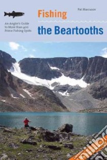 Fishing the Beartooths libro in lingua di Marcuson Pat