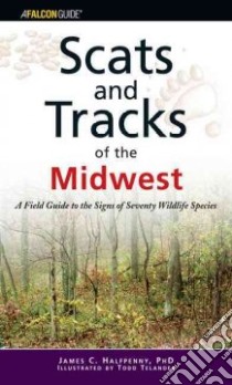 Scats and Tracks of the Midwest libro in lingua di Halfpenny James C., Telander Todd (ILT)