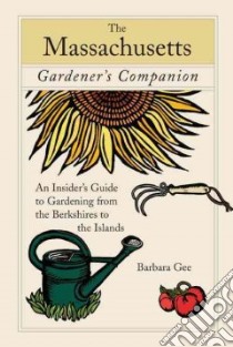 A Massachusetts Gardener's Companion libro in lingua di Gee Barbara