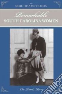 Remarkable South Carolina Women libro in lingua di Perry Lee Davis