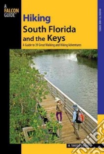 Hiking South Florida and the Keys libro in lingua di O'Keefe M. Timothy