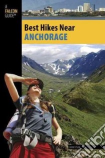 Best Hikes Near Anchorage libro in lingua di Tyson John