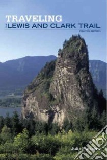 Traveling the Lewis and Clark Trail libro in lingua di Fanselow Julie