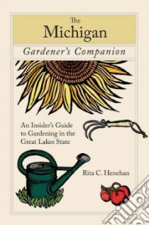 The Michigan Gardener's Companion libro in lingua di Henehan Rita C.