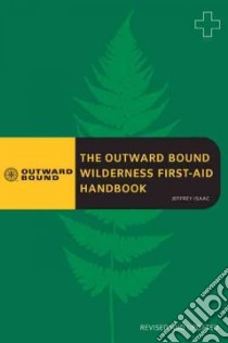 Outward Bound Wilderness First-aid Handbook libro in lingua di Jeffrey Isaac