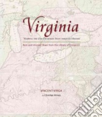 Virginia: Mapping the Old Dominion State Through History libro in lingua di Virga Vincent, Hines Emilee