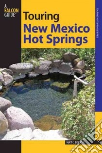Touring New Mexico Hot Springs libro in lingua di Bischoff Matt C.
