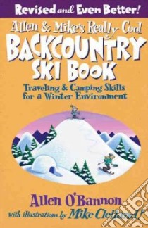 Allen & Mike's Really Cool Backcountry Ski Book libro in lingua di O'Bannon Allen, Clelland Mike (ILT)